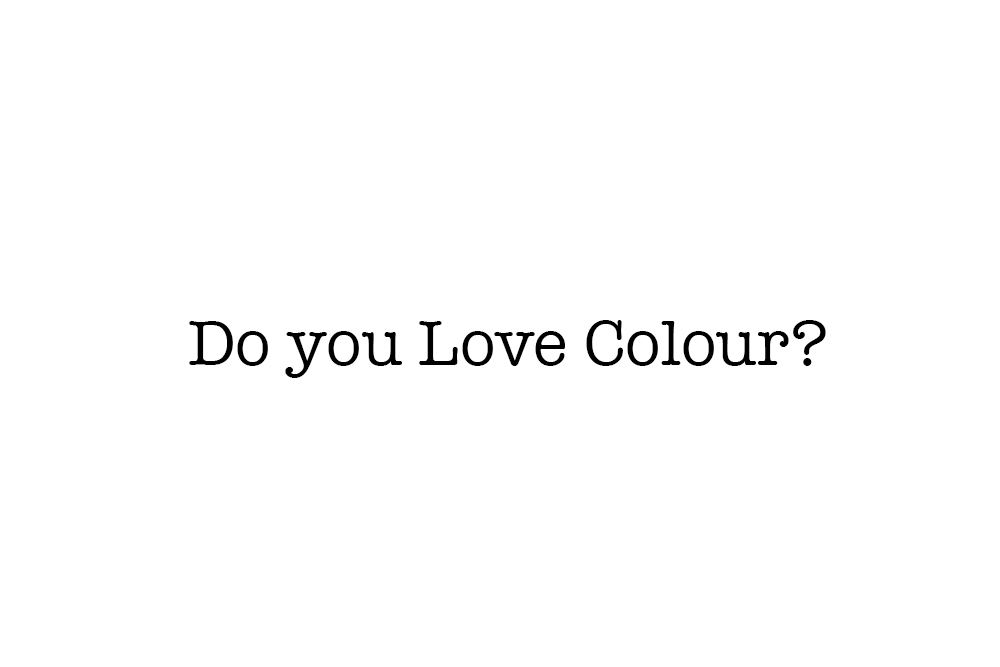 Do you Love colour?